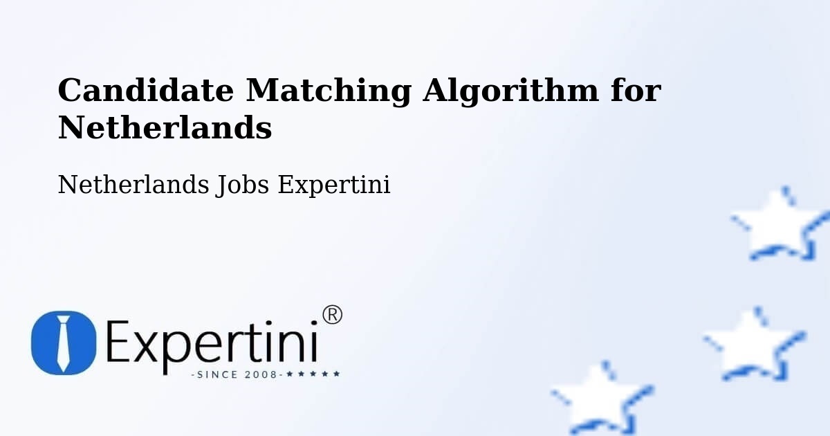 Candidate Matching Algorithm Overview – Ilpendam - Netherlands Jobs Expertini